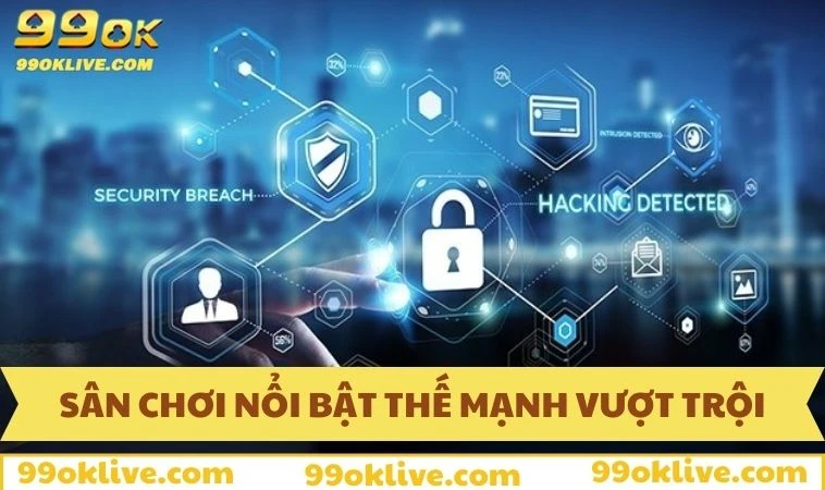 Sân chơi nổi bật với những thế mạnh giải trí vượt trội