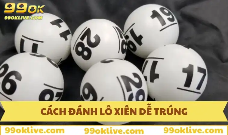 Cách đánh lô xiên dễ trúng