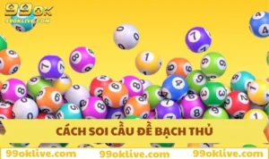 Cách soi cầu đề bạch thủ