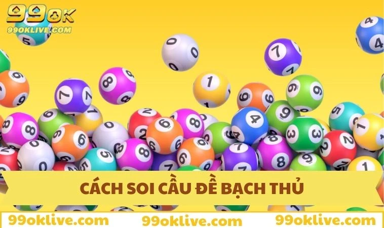 Cách soi cầu đề bạch thủ
