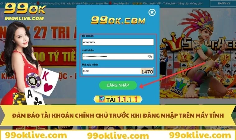 Đăng Nhập 99OK 363 Cần có tài khoản chính chủ trước khi đăng nhập