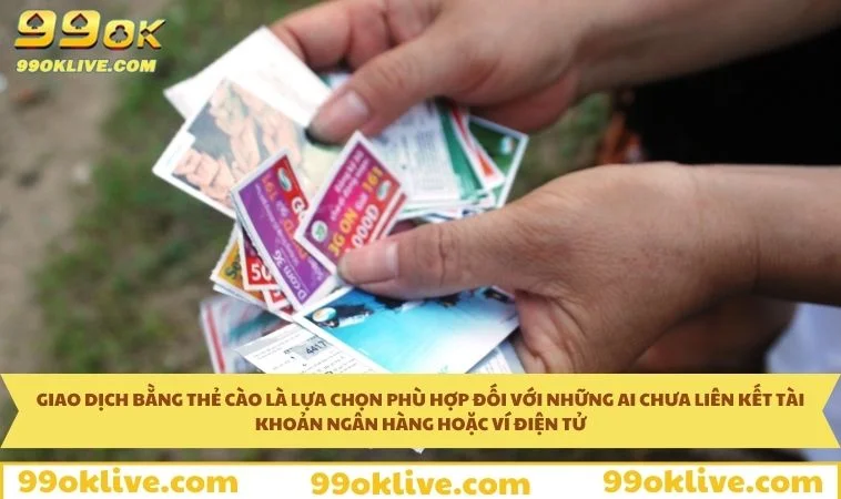 Giao dịch bằng thẻ cào là lựa chọn nhanh chóng