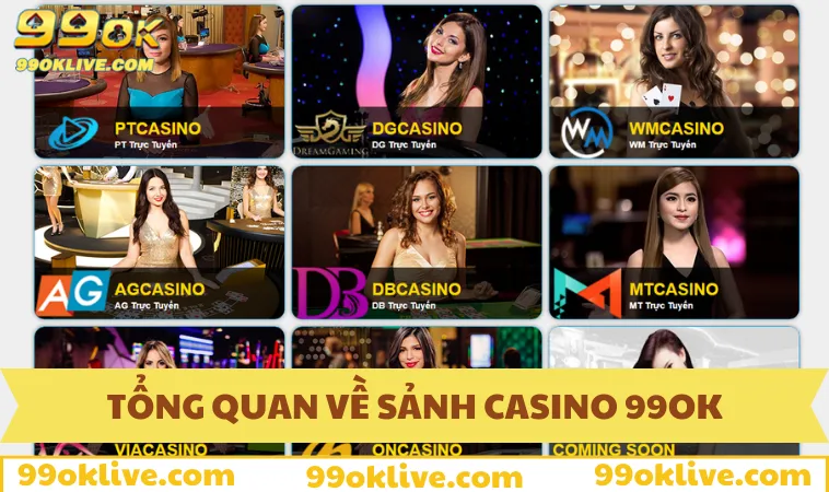 Giới thiệu sảnh game Casino thu hút của 99OK