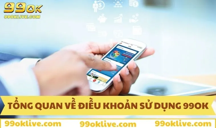 Điều Khoản Sử Dụng 99OK 121 Giới thiệu về điều khoản sử dụng 99OK