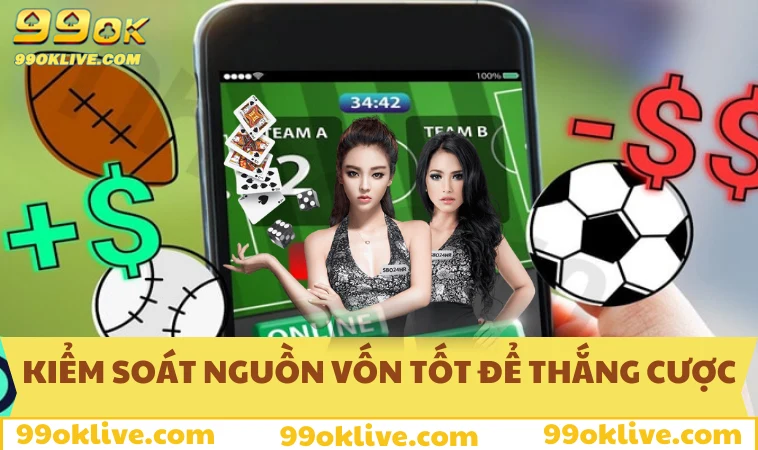 Kiểm soát nguồn vốn tố là chìa khóa để thắng cược cho bạn