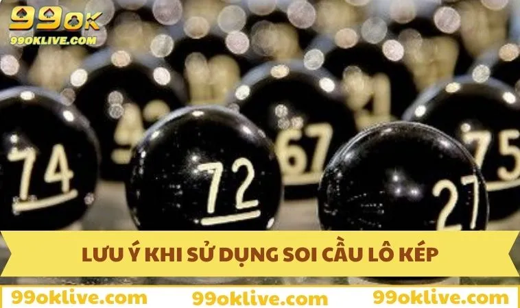 Lưu ý khi sử dụng soi cầu lô kép
