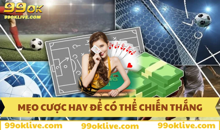 Mẹo cược hay để có thể chiến thắng trước nhà cái