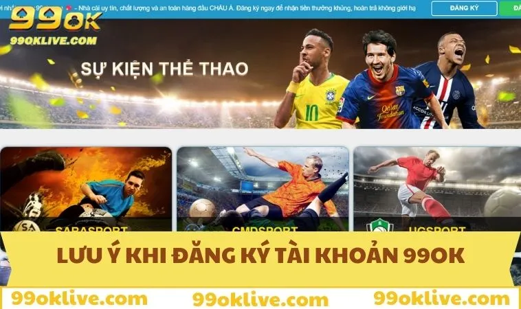 Đăng Ký 99OK 164 Một số điều cần lưu ý khi đăng ký tài khoản
