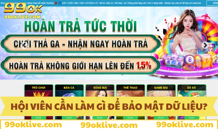 Chính Sách Bảo Mật 99OK 135 Nghĩa vụ của game thủ về bảo mật dữ liệu