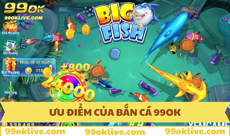 Những điểm ưu việt tại sảnh bắn cá 99OK