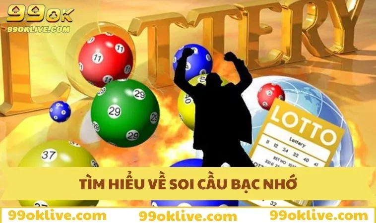 Soi Cầu Bạc Nhớ Chuẩn Nhất Cùng 99OK, Tăng Tỷ Lệ Thắng 268 Tìm hiểu về soi cầu bạc nhớ