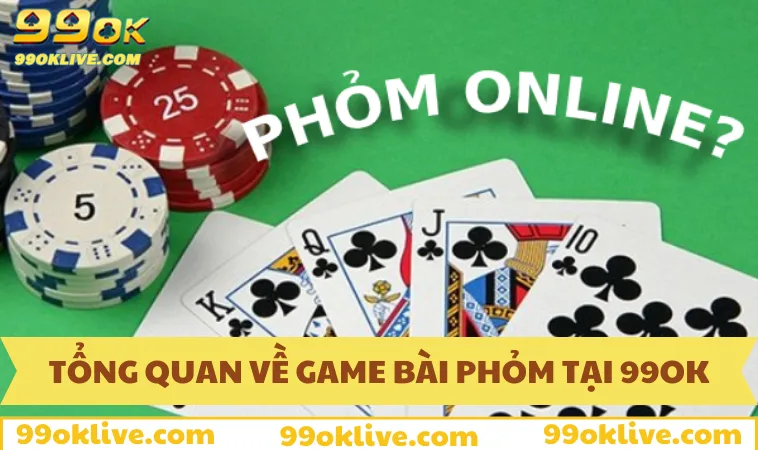Cách Chơi Phỏm Như Cao Thủ – Chiến Thuật Nâng Cao 255 Tổng quan về game bài Phỏm tại 99OK