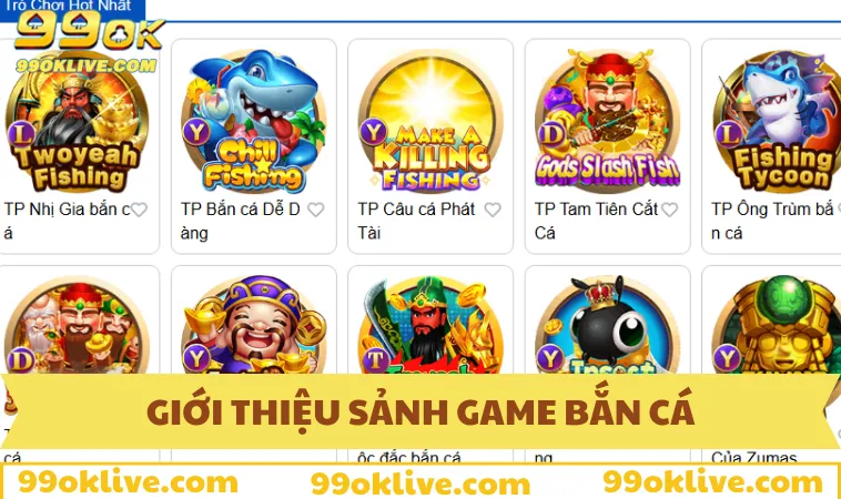 Tổng quan về sảnh game bắn cá 99OK