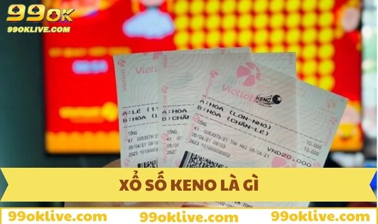 Tìm hiểu xổ số Keno có ý nghĩa cơ bản là gì